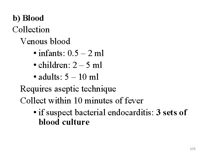 b) Blood Collection Venous blood • infants: 0. 5 – 2 ml • children: