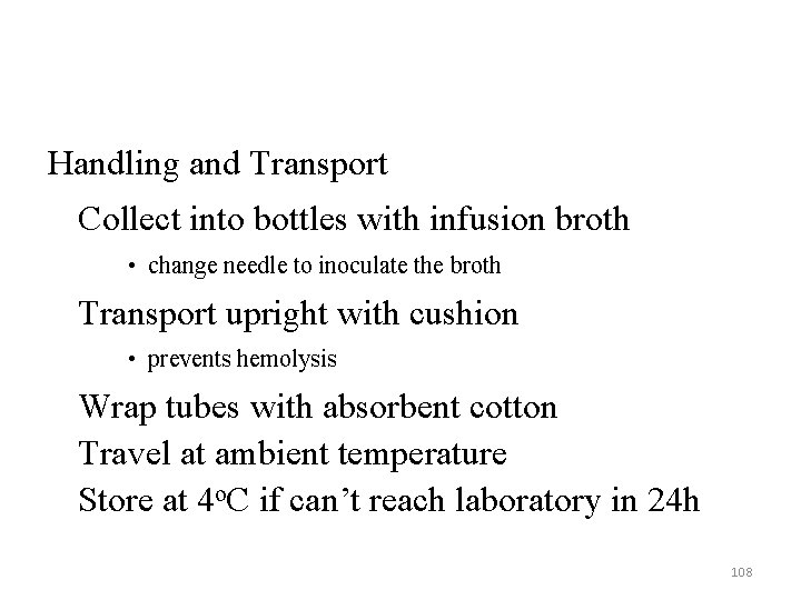 Handling and Transport Collect into bottles with infusion broth • change needle to inoculate