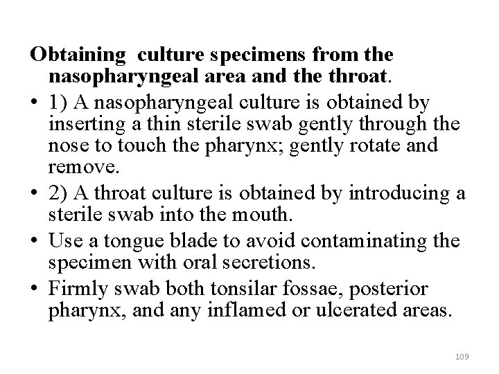 Obtaining culture specimens from the nasopharyngeal area and the throat. • 1) A nasopharyngeal