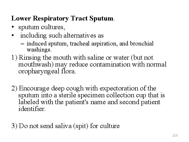 Lower Respiratory Tract Sputum. • sputum cultures, • including such alternatives as – induced