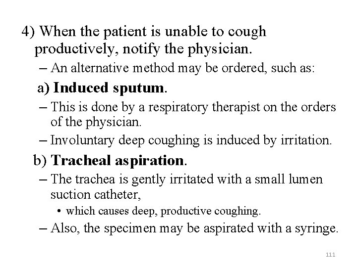 4) When the patient is unable to cough productively, notify the physician. – An