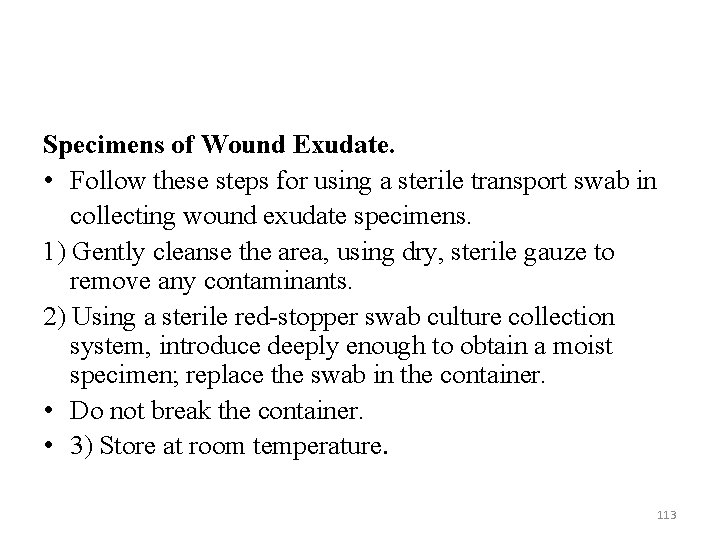 Specimens of Wound Exudate. • Follow these steps for using a sterile transport swab