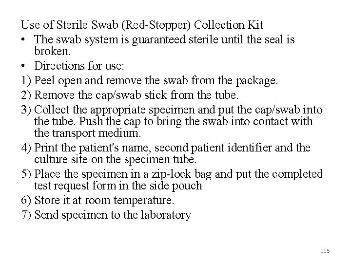 Use of Sterile Swab (Red-Stopper) Collection Kit • The swab system is guaranteed sterile