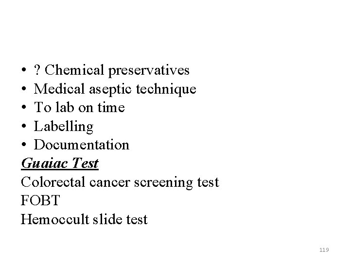  • ? Chemical preservatives • Medical aseptic technique • To lab on time