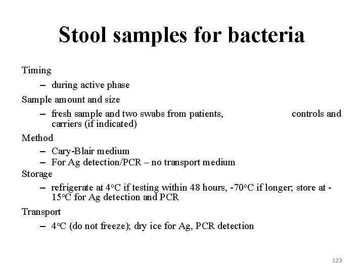 Stool samples for bacteria Timing – during active phase Sample amount and size –