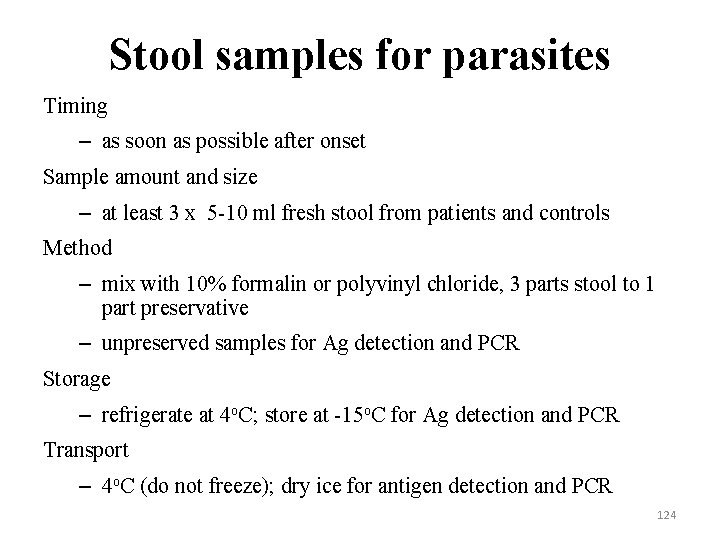 Stool samples for parasites Timing – as soon as possible after onset Sample amount