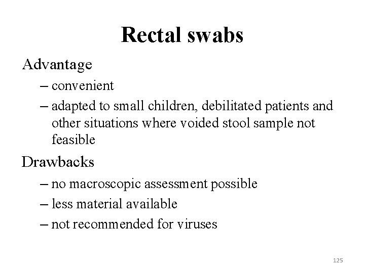 Rectal swabs Advantage – convenient – adapted to small children, debilitated patients and other