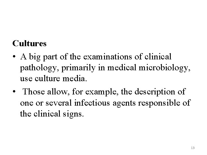 Cultures • A big part of the examinations of clinical pathology, primarily in medical