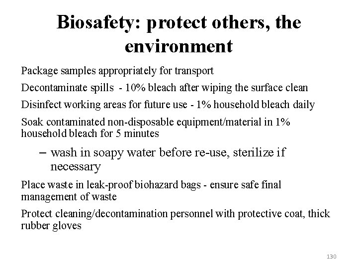 Biosafety: protect others, the environment Package samples appropriately for transport Decontaminate spills - 10%