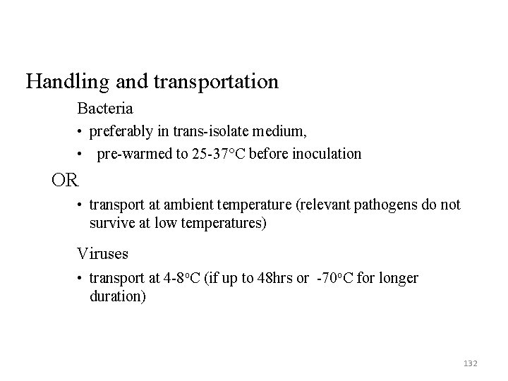 Handling and transportation Bacteria • preferably in trans-isolate medium, • pre-warmed to 25 -37°C