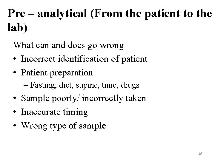 Pre – analytical (From the patient to the lab) What can and does go