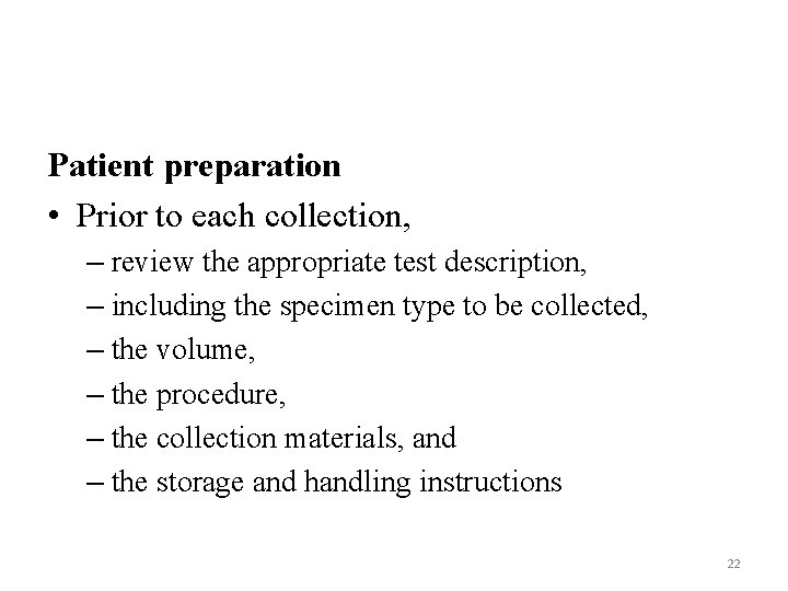 Patient preparation • Prior to each collection, – review the appropriate test description, –