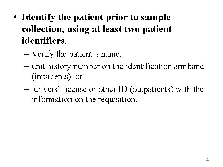 • Identify the patient prior to sample collection, using at least two patient