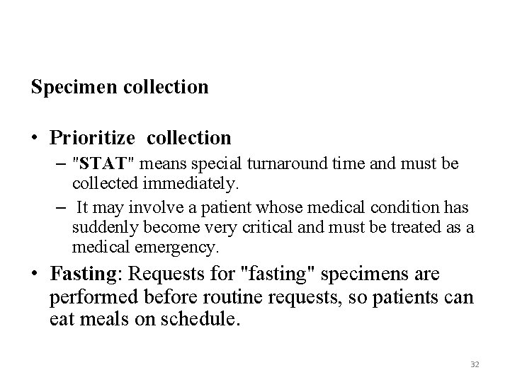 Specimen collection • Prioritize collection – "STAT" means special turnaround time and must be