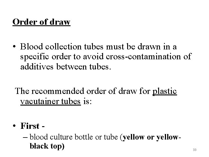 Order of draw • Blood collection tubes must be drawn in a specific order