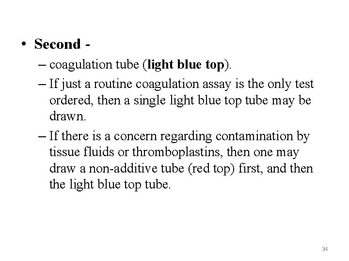  • Second - – coagulation tube (light blue top). – If just a