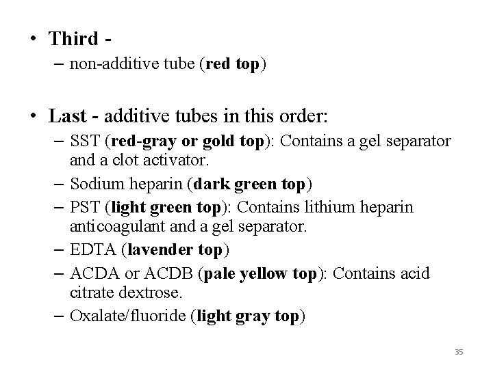  • Third - – non-additive tube (red top) • Last - additive tubes