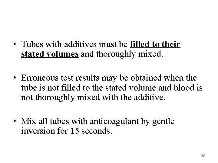  • Tubes with additives must be filled to their stated volumes and thoroughly