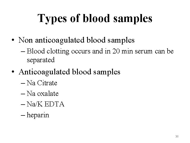 Types of blood samples • Non anticoagulated blood samples – Blood clotting occurs and