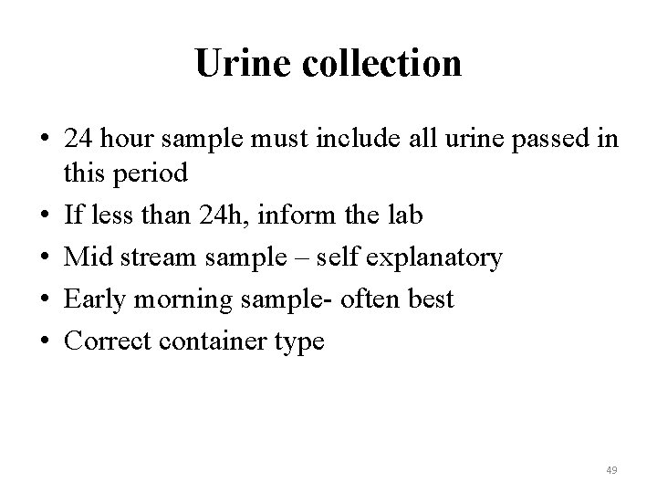 Urine collection • 24 hour sample must include all urine passed in this period