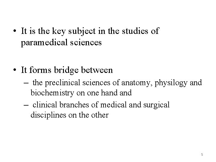  • It is the key subject in the studies of paramedical sciences •