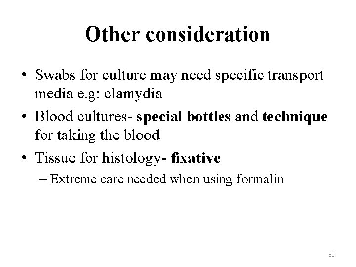 Other consideration • Swabs for culture may need specific transport media e. g: clamydia