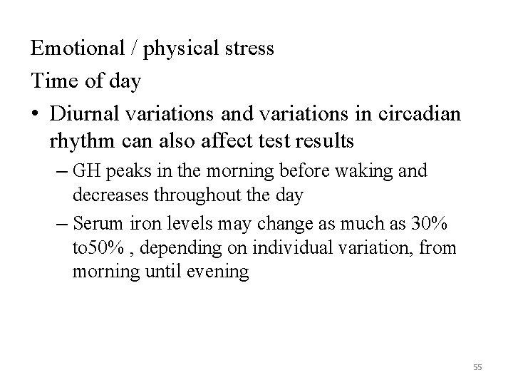 Emotional / physical stress Time of day • Diurnal variations and variations in circadian