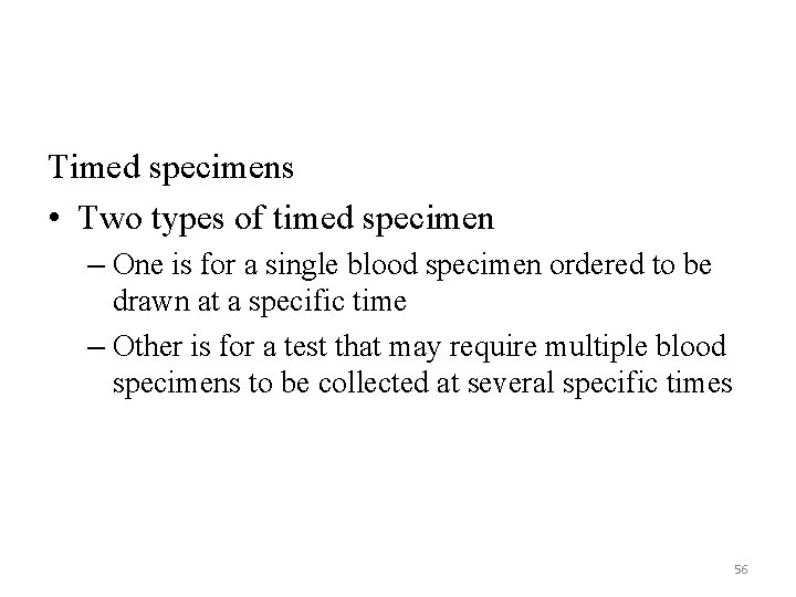 Timed specimens • Two types of timed specimen – One is for a single