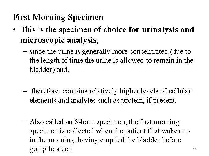 First Morning Specimen • This is the specimen of choice for urinalysis and microscopic