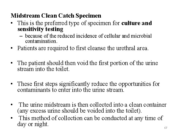 Midstream Clean Catch Specimen • This is the preferred type of specimen for culture