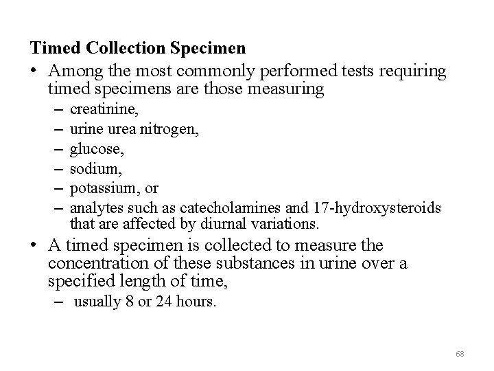 Timed Collection Specimen • Among the most commonly performed tests requiring timed specimens are