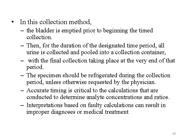  • In this collection method, – the bladder is emptied prior to beginning