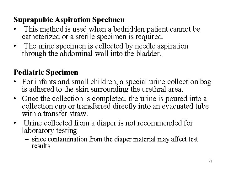 Suprapubic Aspiration Specimen • This method is used when a bedridden patient cannot be