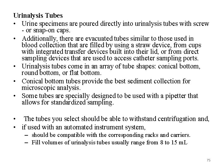 Urinalysis Tubes • Urine specimens are poured directly into urinalysis tubes with screw -