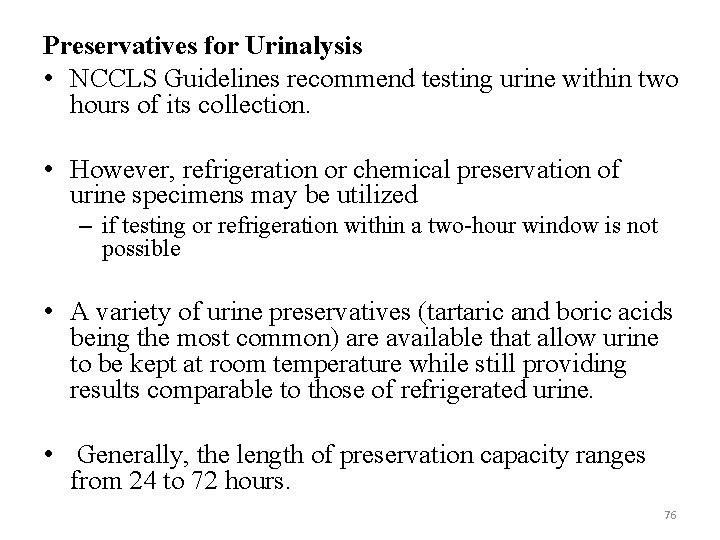 Preservatives for Urinalysis • NCCLS Guidelines recommend testing urine within two hours of its