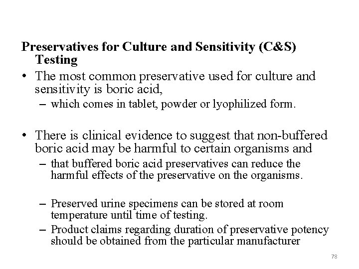 Preservatives for Culture and Sensitivity (C&S) Testing • The most common preservative used for