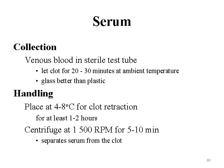 Serum Collection Venous blood in sterile test tube • let clot for 20 -