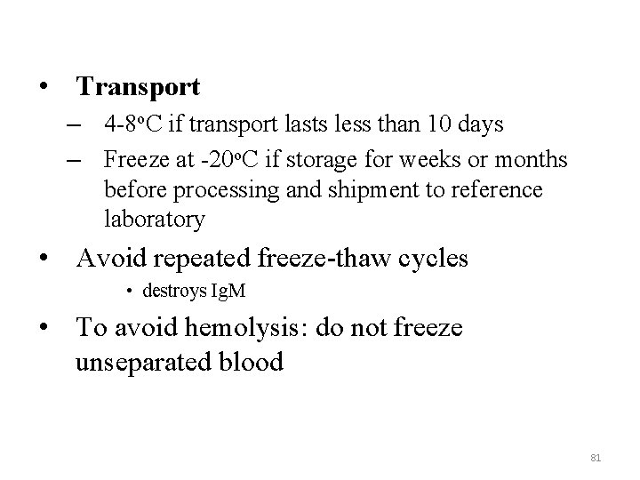  • Transport – 4 -8 o. C if transport lasts less than 10