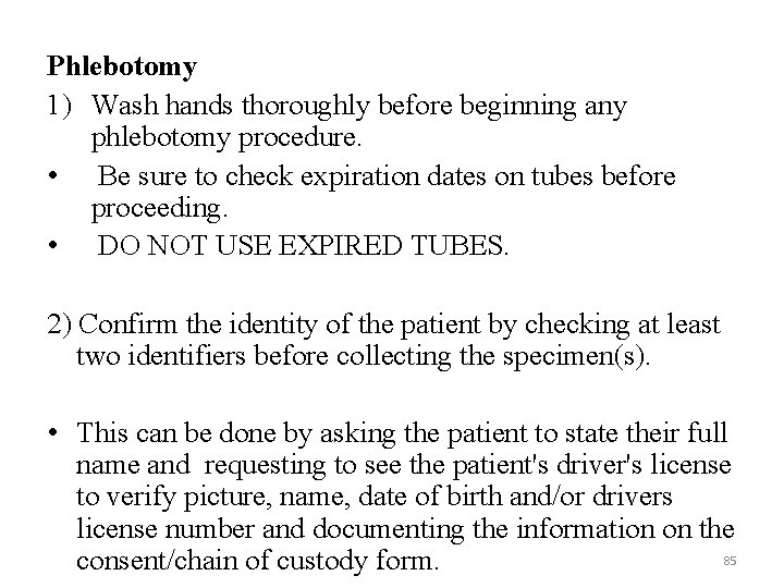 Phlebotomy 1) Wash hands thoroughly before beginning any phlebotomy procedure. • Be sure to