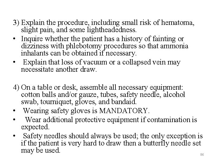 3) Explain the procedure, including small risk of hematoma, slight pain, and some lightheadedness.