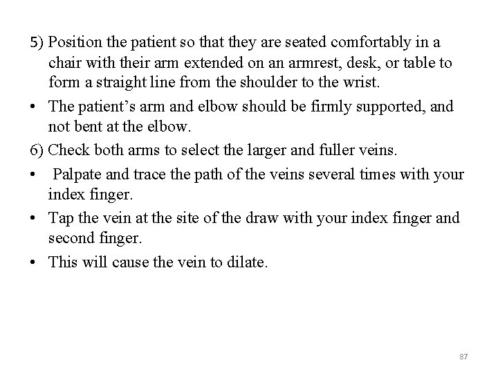 5) Position the patient so that they are seated comfortably in a chair with