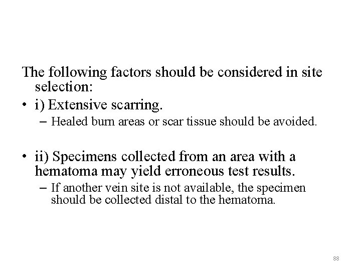 The following factors should be considered in site selection: • i) Extensive scarring. –
