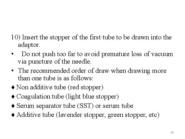 10) Insert the stopper of the first tube to be drawn into the adaptor.