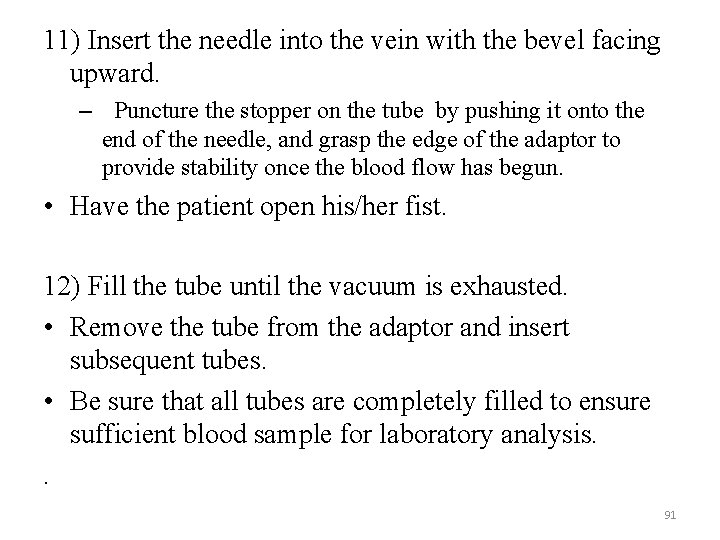 11) Insert the needle into the vein with the bevel facing upward. – Puncture