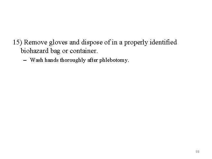 15) Remove gloves and dispose of in a properly identified biohazard bag or container.