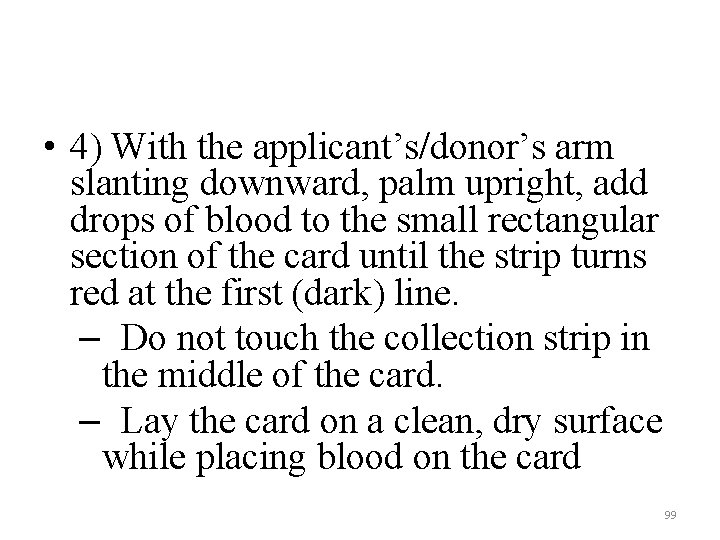  • 4) With the applicant’s/donor’s arm slanting downward, palm upright, add drops of