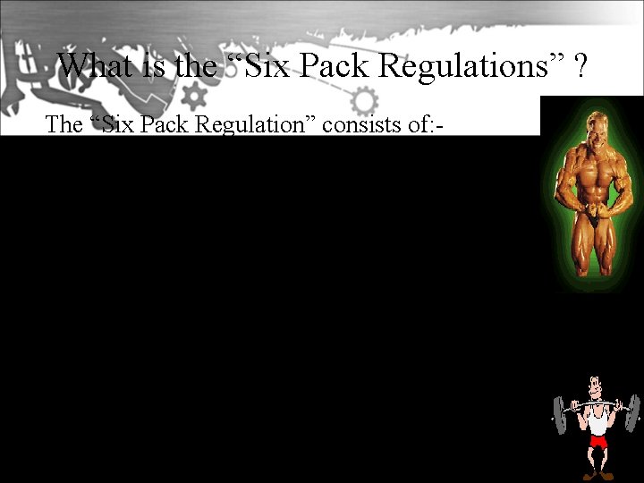 What is the “Six Pack Regulations” ? The “Six Pack Regulation” consists of: 1.