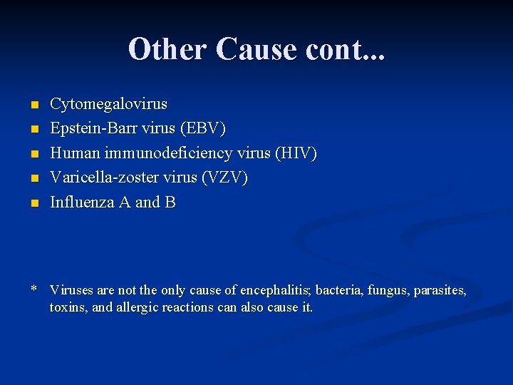 Other Cause cont. . . n n n Cytomegalovirus Epstein-Barr virus (EBV) Human immunodeficiency