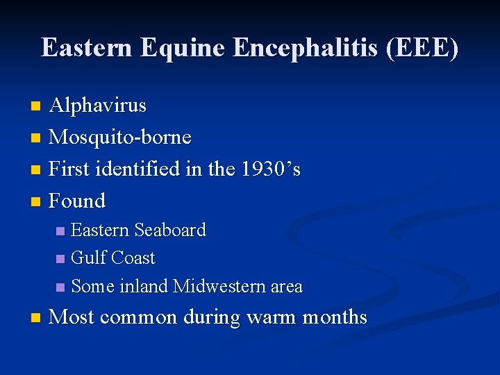 Eastern Equine Encephalitis (EEE) Alphavirus n Mosquito-borne n First identified in the 1930’s n