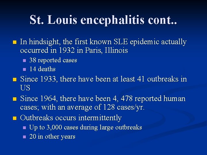 St. Louis encephalitis cont. . n In hindsight, the first known SLE epidemic actually